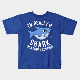 I'm Really A Shark In A Human Costume Sharks Lovers Gift Kids T-Shirt